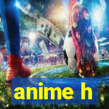 anime h